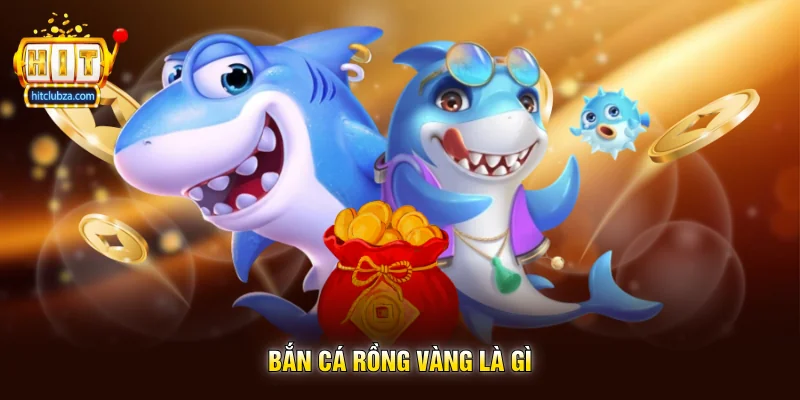 Bắn Cá Rồng Vàng trò chơi săn boss cực hot trên Hitclub 5 Bắn Cá Rồng Vàng là gì
