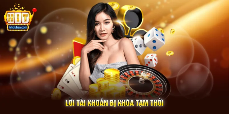 Đăng Nhập Hitclub 3 Lỗi tài khoản bị khóa tạm thời