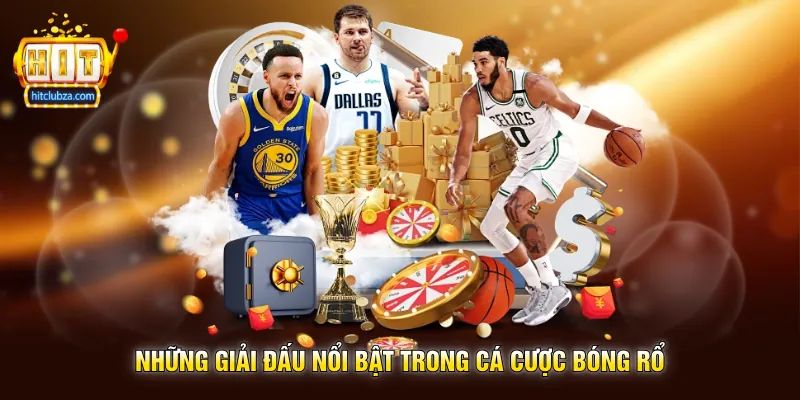 Cá Cược Bóng Rổ xu hướng giải trí thể thao tốc độ cao trên Hitclub 2 Những giải đấu nổi bật trong Cá Cược Bóng Rổ