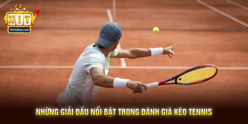 Đánh Giá Kèo Tennis kinh nghiệm theo dõi trận đấu hiệu quả trên Hitclub 2 Những giải đấu nổi bật trong Đánh Giá Kèo Tennis