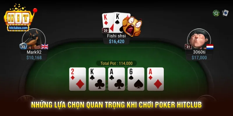 Poker Hitclub sân chơi game bài chiến thuật được nhiều người yêu thích 2 Những lựa chọn quan trọng khi chơi Poker Hitclub