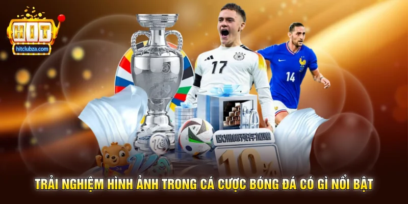 Cá Cược Bóng Đá xu hướng giải trí thể thao được nhiều người quan tâm trên Hitclub 3 Trải nghiệm hình ảnh trong Cá Cược Bóng Đá có gì nổi bật