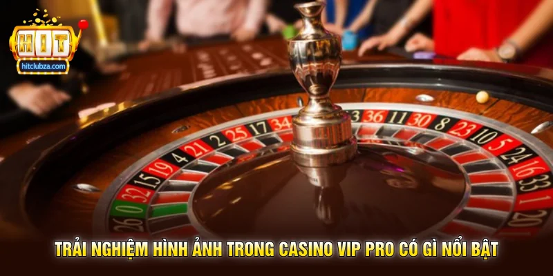 Casino Vip Pro không gian casino đẳng cấp dành cho người yêu thích trải nghiệm hiện đại 3 Trải nghiệm hình ảnh trong Casino Vip Pro có gì nổi bật